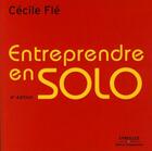 Couverture du livre « Entreprendre en solo (4e édition) » de Fle C. aux éditions Editions D'organisation