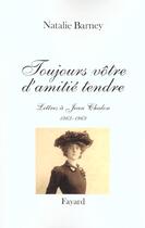 Couverture du livre « Toujours vôtre d'amitié tendre : Lettres à Jean Chalon (1963-1969) » de Nathalie Barney aux éditions Fayard