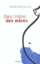 Couverture du livre « Dans l'intime des mères » de Marinopoulos Sophie aux éditions Fayard