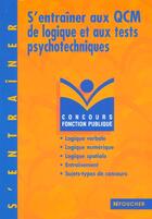Couverture du livre « S'Entrainer Aux Qcm Logiques Et Aux Tests Psychotechniques » de Michele Eckenschwiller aux éditions Foucher