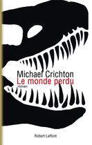 Couverture du livre « Le monde perdu » de Michael Crichton aux éditions Robert Laffont