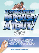 Couverture du livre « Le grand livre de réponse à tout (édition 2007) » de Alain Ayache aux éditions Albin Michel