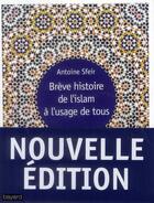 Couverture du livre « Brève histoire de l'islam à l'usage de tous » de Antoine Sfeir aux éditions Bayard