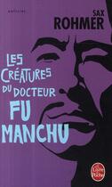 Couverture du livre « Les créatures du docteur Fu Manchu » de Rohmer-S aux éditions Le Livre De Poche