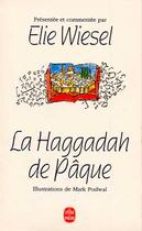 Couverture du livre « La Haggadah de Pâque » de Mark Podwal et Elie Wiesel aux éditions Le Livre De Poche