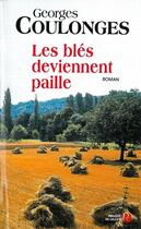 Couverture du livre « Les bles deviennent paille » de Georges Coulonges aux éditions Presses De La Cite