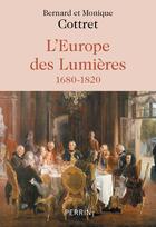 Couverture du livre « L'Europe des Lumières : 1680-1820 » de Monique Cottret et Bernard Cottret aux éditions Perrin