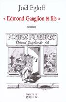 Couverture du livre « Edmond Ganglion & fils » de Joel Egloff aux éditions Rocher