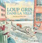 Couverture du livre « Loup gris dans la ville » de Ronan Badel et Gilles Bizouerne aux éditions Didier Jeunesse
