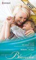 Couverture du livre « Un avenir à trois ; médecin et papa » de Caro Carson et Sue Mackay aux éditions Harlequin