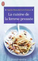 Couverture du livre « La cuisine de la femme pressée » de Agnes Beaudemont-Dubus aux éditions J'ai Lu