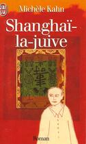 Couverture du livre « Shanghai-la-juive » de Michele Kahn aux éditions J'ai Lu