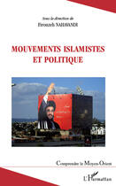 Couverture du livre « Mouvements islamistes et politique » de Firouzed Nahavandi aux éditions Editions L'harmattan