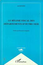 Couverture du livre « Le regime fiscal des departements d'outre-mer » de Joel Boudine aux éditions Editions L'harmattan