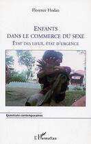 Couverture du livre « Enfants dans le commerce du sexe : Etat des lieux, état d'urgence » de Florence Hodan aux éditions Editions L'harmattan