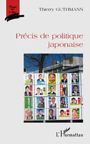 Couverture du livre « Précis de politique japonaise » de Thierry Guthmann aux éditions Editions L'harmattan