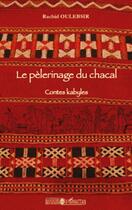 Couverture du livre « Le pèlerinage du chacal ; contes kabyles » de Rachid Oulebsir aux éditions Editions L'harmattan