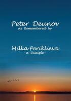 Couverture du livre « Peter Deunov as remembered by Milka Priklieva ; a disciple » de Milka Periklieva aux éditions Books On Demand