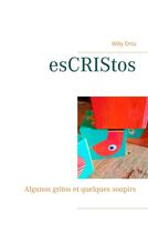 Couverture du livre « Escristos ; algunos gritos et quelques soupirs » de Willy Ortiz aux éditions Books On Demand