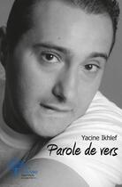 Couverture du livre « Parole de vers - ce que veulent dirent les mots et les maux » de Ikhlef Yacine aux éditions Edilivre