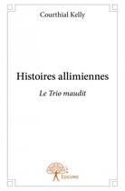 Couverture du livre « Histoires allimiennes » de Courthial Kelly aux éditions Edilivre