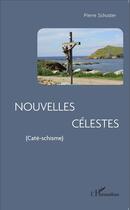 Couverture du livre « Nouvelles célestes » de Pierre Schuster aux éditions L'harmattan