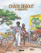 Couverture du livre « Chaos debout à Kinshasa » de Barly Baruti et Thierry Bellefroid aux éditions Glenat