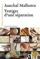 Couverture du livre « Vestiges d'une séparation » de Aanchal Malhotra aux éditions Heloise D'ormesson