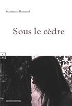 Couverture du livre « Sous le cèdre » de Marianne Bonnard aux éditions Complicites