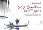 Couverture du livre « 365 souffles de l'esprit ; une pensée spirituelle nourrissante émerveillante, pour chaque jour » de Selim Aissel aux éditions Ecce