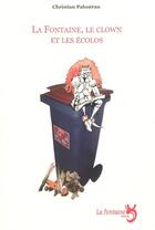 Couverture du livre « La fontaine, le clown et les écolos » de Christian Palustran aux éditions La Fontaine
