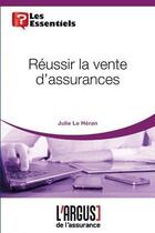 Couverture du livre « Reussir la vente d'assurances » de Le Heran Julie aux éditions L'argus De L'assurance