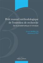 Couverture du livre « Petit manuel methodologique de l'entretien de recherche » de Enrick Barbillon aux éditions Enrick B.