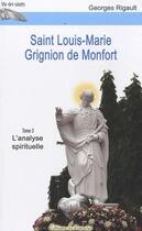 Couverture du livre « Saint Louis-Marie Grignion de Monfort t.3 ; l'analyse spirituelle » de Georges Rigault aux éditions Du Paraclet