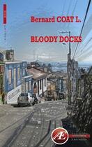 Couverture du livre « Bloody Docks » de Bernard Coat L. aux éditions Ex Aequo