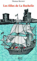 Couverture du livre « Les filles de La Rochelle » de Thomas Brosset aux éditions Croit Vif