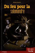 Couverture du livre « Du feu pour la salamandre » de Michel Amelin aux éditions Mic Mac Editions