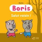 Couverture du livre « Boris, salut voisin! » de Mathis aux éditions Thierry Magnier