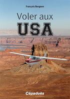 Couverture du livre « Voler aux USA » de Francois Bergeon aux éditions Cepadues