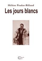 Couverture du livre « Les jours blancs » de Helene Pradas-Billaud aux éditions Chevre Feuille Etoilee