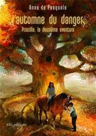 Couverture du livre « L'automne du danger : Priscilla, la deuxième aventure » de Anne De Pasquale aux éditions Ella Editions