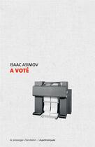 Couverture du livre « A voté » de Isaac Asimov aux éditions Le Passager Clandestin