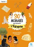 Couverture du livre « 30 activités pour découvrir l'Egypte : des activités pour apprendre l'histoire en s'amusant » de  aux éditions Quelle Histoire