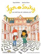 Couverture du livre « Igor et Souky au château de Versailles » de Sandrine Bonini et Sigrid Baffert aux éditions Editions Des Elephants