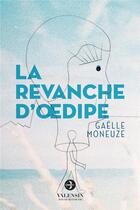 Couverture du livre « La revanche d'Oedipe » de Gaelle Moneuze aux éditions Editions Valensin
