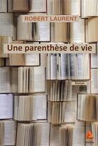 Couverture du livre « Une parenthèse de vie » de Robert Laurent aux éditions Anfortas
