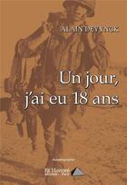 Couverture du livre « Un jour, j'ai eu 18 ans » de Devynck Alain aux éditions Saint Honore Editions