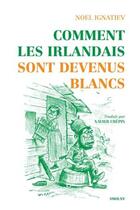 Couverture du livre « Comment les Irlandais sont devenus Blancs » de Noel Ignatiev aux éditions Smolny