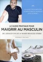 Couverture du livre « Maigrir au masculin » de M Belouze Storm et A Cocaul aux éditions Marabout