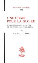 Couverture du livre « Une chaire pour la gloire. l'anthropologie realiste et mystique de tertullien » de Alexandre Duval aux éditions Beauchesne